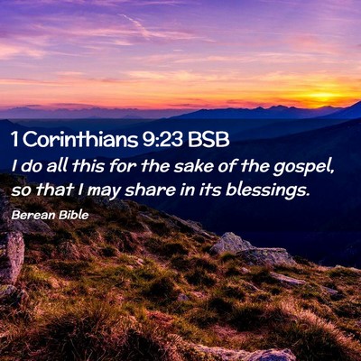 Picture 02 - 1 Corinthians 9:23 BSB - I do all this for the sake of the gospel, so that - Bible Verse Picture