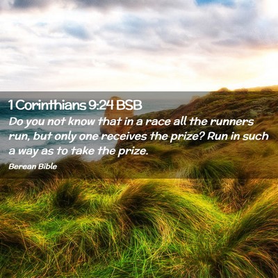 Picture 02 - 1 Corinthians 9:24 BSB - Do you not know that in a race all the runners - Bible Verse Picture