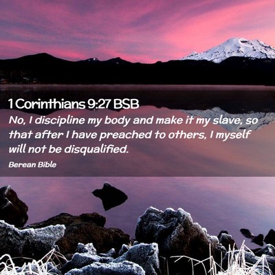 Picture 02 - 1 Corinthians 9:27 BSB - No, I discipline my body and make it my slave, so - Bible Verse Picture