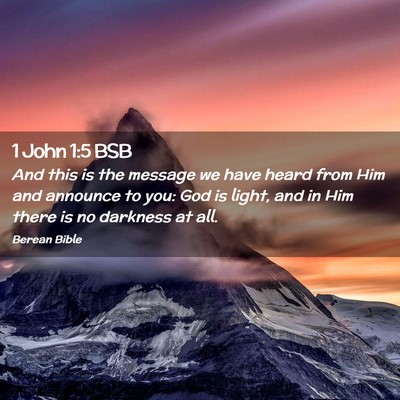 Picture 02 - 1 John 1:5 BSB - And this is the message we have heard from Him - Bible Verse Picture