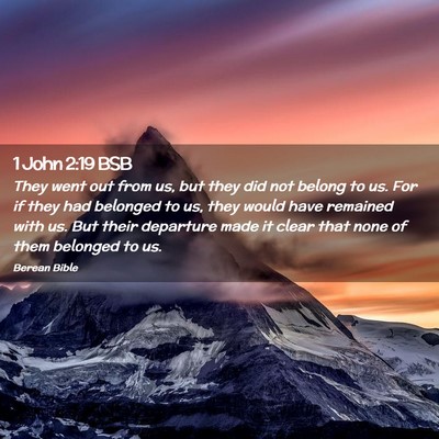 Picture 02 - 1 John 2:19 BSB - They went out from us, but they did not belong to - Bible Verse Picture