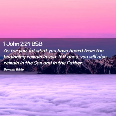 Picture 02 - 1 John 2:24 BSB - As for you, let what you have heard from the - Bible Verse Picture