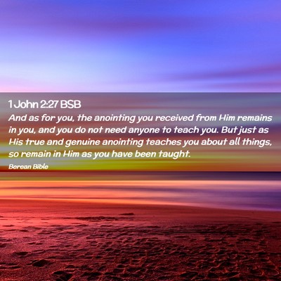 Picture 02 - 1 John 2:27 BSB - And as for you, the anointing you received from - Bible Verse Picture