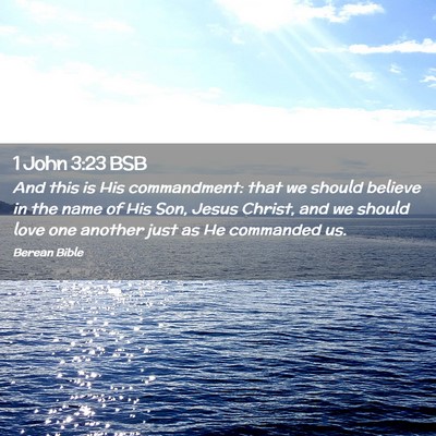 Picture 02 - 1 John 3:23 BSB - And this is His commandment: that we should - Bible Verse Picture