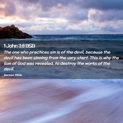Picture 02 - 1 John 3:8 BSB - The one who practices sin is of the devil, - Bible Verse Picture