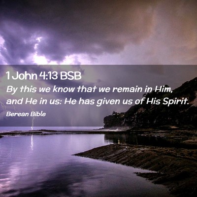 Picture 02 - 1 John 4:13 BSB - By this we know that we remain in Him, and He in - Bible Verse Picture