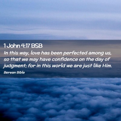 Picture 02 - 1 John 4:17 BSB - In this way, love has been perfected among us, so - Bible Verse Picture