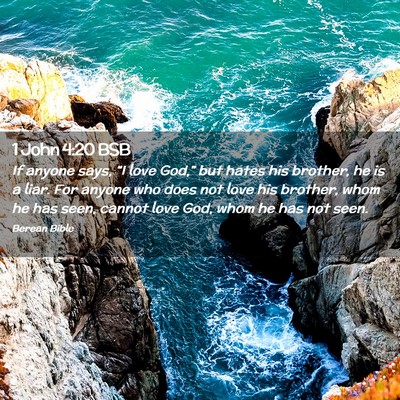 Picture 02 - 1 John 4:20 BSB - If anyone says, “I love God,” but hates his - Bible Verse Picture