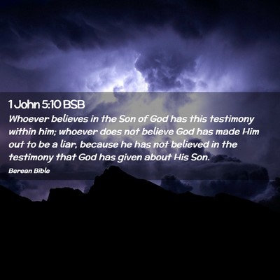 Picture 02 - 1 John 5:10 BSB - Whoever believes in the Son of God has this - Bible Verse Picture