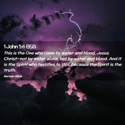 Picture 02 - 1 John 5:6 BSB - This is the One who came by water and blood, - Bible Verse Picture