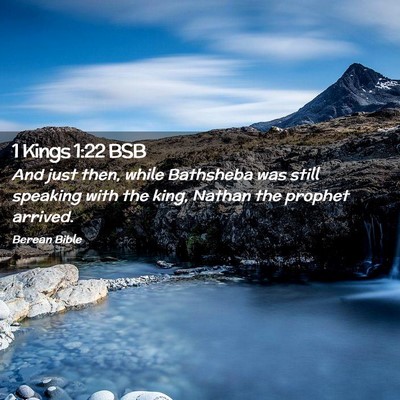 Picture 02 - 1 Kings 1:22 BSB - And just then, while Bathsheba was still speaking - Bible Verse Picture
