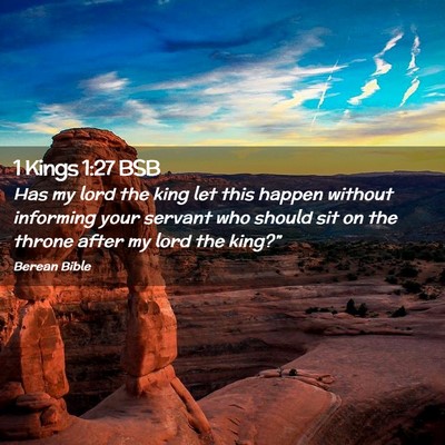 Picture 02 - 1 Kings 1:27 BSB - Has my lord the king let this happen without - Bible Verse Picture
