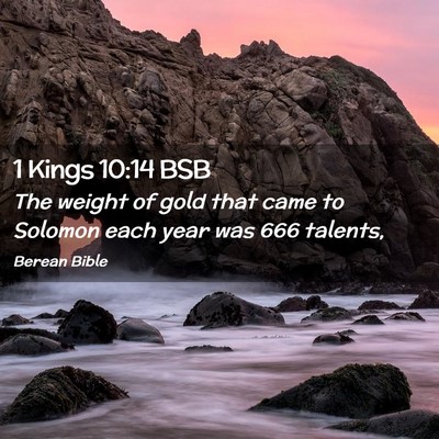 Picture 02 - 1 Kings 10:14 BSB - The weight of gold that came to Solomon each year - Bible Verse Picture