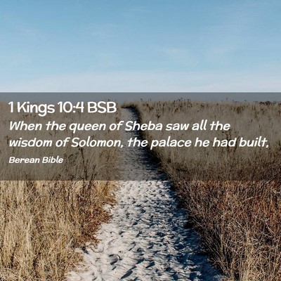 Picture 02 - 1 Kings 10:4 BSB - When the queen of Sheba saw all the wisdom of - Bible Verse Picture