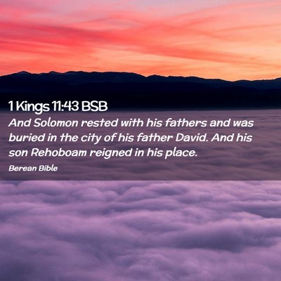 Picture 02 - 1 Kings 11:43 BSB - And Solomon rested with his fathers and was - Bible Verse Picture