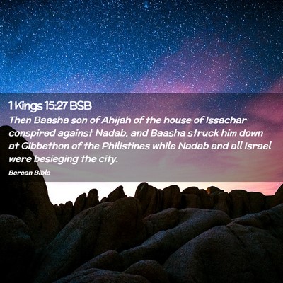 Picture 02 - 1 Kings 15:27 BSB - Then Baasha son of Ahijah of the house of - Bible Verse Picture
