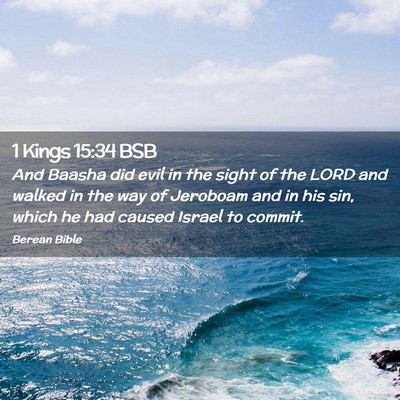 Picture 02 - 1 Kings 15:34 BSB - And Baasha did evil in the sight of the LORD and - Bible Verse Picture
