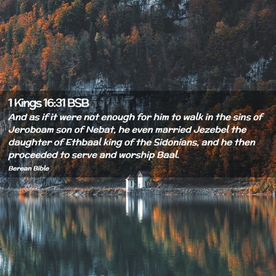 Picture 02 - 1 Kings 16:31 BSB - And as if it were not enough for him to walk in - Bible Verse Picture