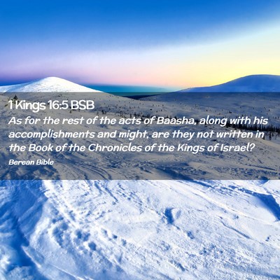 Picture 02 - 1 Kings 16:5 BSB - As for the rest of the acts of Baasha, along with - Bible Verse Picture