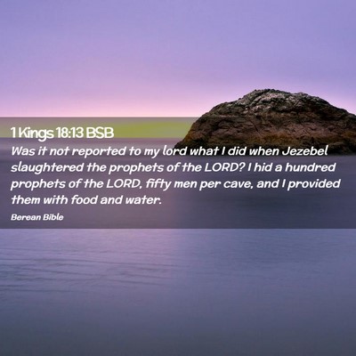 Picture 02 - 1 Kings 18:13 BSB - Was it not reported to my lord what I did when - Bible Verse Picture