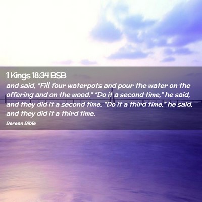 Picture 02 - 1 Kings 18:34 BSB - and said, “Fill four waterpots and pour the - Bible Verse Picture