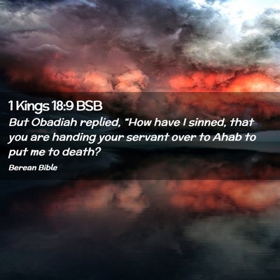 Picture 02 - 1 Kings 18:9 BSB - But Obadiah replied, “How have I sinned, that - Bible Verse Picture