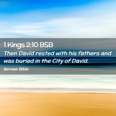 Picture 02 - 1 Kings 2:10 BSB - Then David rested with his fathers and was buried - Bible Verse Picture