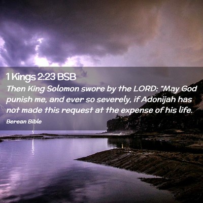 Picture 02 - 1 Kings 2:23 BSB - Then King Solomon swore by the LORD: “May God - Bible Verse Picture