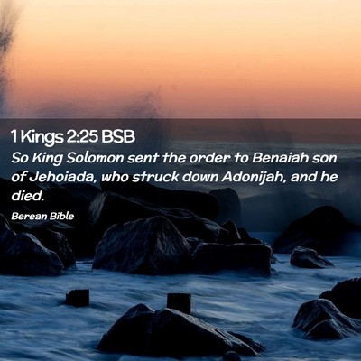 Picture 02 - 1 Kings 2:25 BSB - So King Solomon sent the order to Benaiah son of - Bible Verse Picture