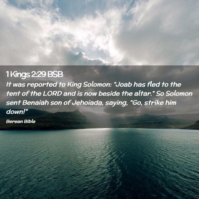 Picture 02 - 1 Kings 2:29 BSB - It was reported to King Solomon: “Joab has fled - Bible Verse Picture