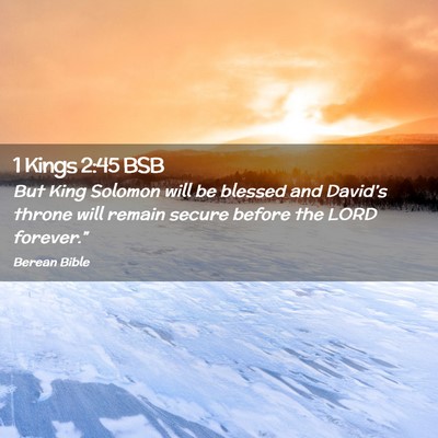 Picture 02 - 1 Kings 2:45 BSB - But King Solomon will be blessed and David’s - Bible Verse Picture