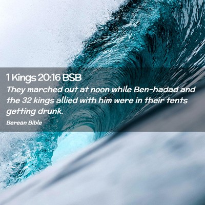 Picture 02 - 1 Kings 20:16 BSB - They marched out at noon while Ben-hadad and the - Bible Verse Picture