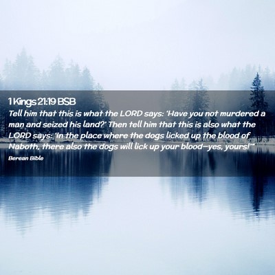 Picture 02 - 1 Kings 21:19 BSB - Tell him that this is what the LORD says: ‘Have - Bible Verse Picture