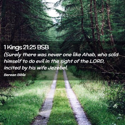 Picture 02 - 1 Kings 21:25 BSB - (Surely there was never one like Ahab, who sold - Bible Verse Picture