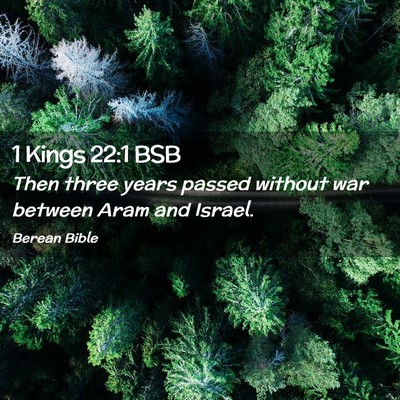 Picture 02 - 1 Kings 22:1 BSB - Then three years passed without war between Aram - Bible Verse Picture