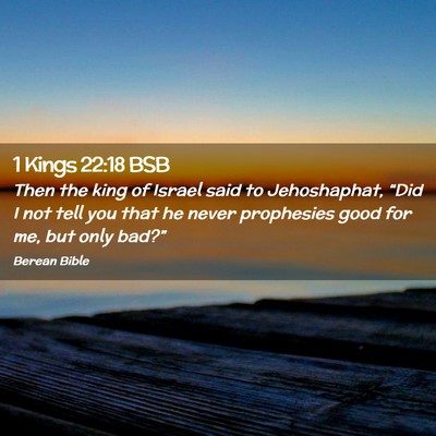 Picture 02 - 1 Kings 22:18 BSB - Then the king of Israel said to Jehoshaphat, - Bible Verse Picture
