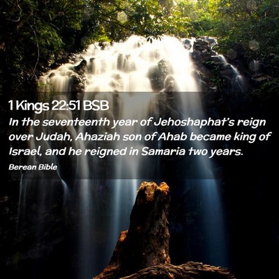 Picture 02 - 1 Kings 22:51 BSB - In the seventeenth year of Jehoshaphat’s reign - Bible Verse Picture