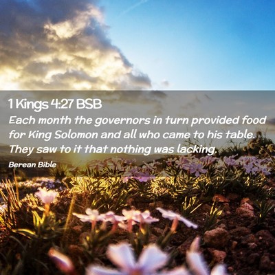 Picture 02 - 1 Kings 4:27 BSB - Each month the governors in turn provided food - Bible Verse Picture
