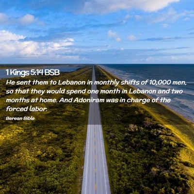 Picture 02 - 1 Kings 5:14 BSB - He sent them to Lebanon in monthly shifts of - Bible Verse Picture