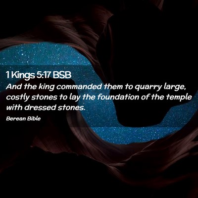 Picture 02 - 1 Kings 5:17 BSB - And the king commanded them to quarry large, - Bible Verse Picture