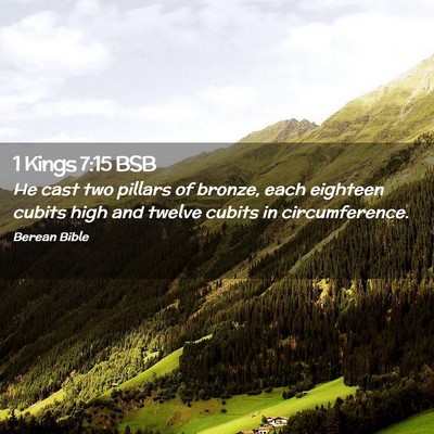 Picture 02 - 1 Kings 7:15 BSB - He cast two pillars of bronze, each eighteen - Bible Verse Picture
