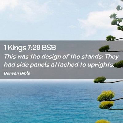 Picture 02 - 1 Kings 7:28 BSB - This was the design of the stands: They had side - Bible Verse Picture