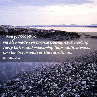 Picture 02 - 1 Kings 7:38 BSB - He also made ten bronze basins, each holding - Bible Verse Picture