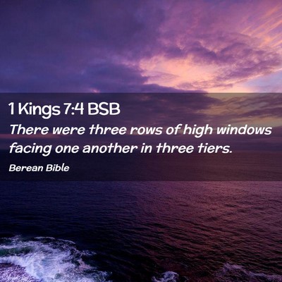 Picture 02 - 1 Kings 7:4 BSB - There were three rows of high windows facing one - Bible Verse Picture