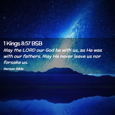 Picture 02 - 1 Kings 8:57 BSB - May the LORD our God be with us, as He was with - Bible Verse Picture