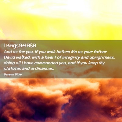 Picture 02 - 1 Kings 9:4 BSB - And as for you, if you walk before Me as your - Bible Verse Picture