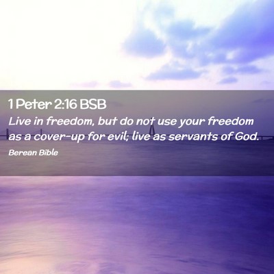Picture 02 - 1 Peter 2:16 BSB - Live in freedom, but do not use your freedom as a - Bible Verse Picture