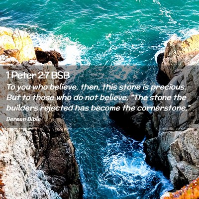 Picture 02 - 1 Peter 2:7 BSB - To you who believe, then, this stone is precious. - Bible Verse Picture