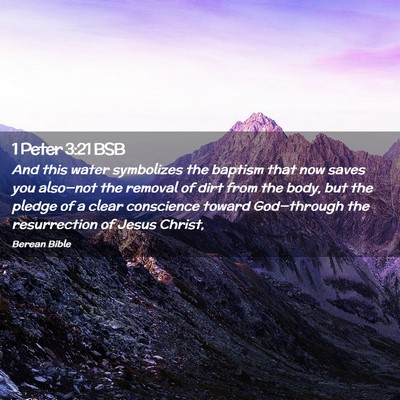 Picture 02 - 1 Peter 3:21 BSB - And this water symbolizes the baptism that now - Bible Verse Picture
