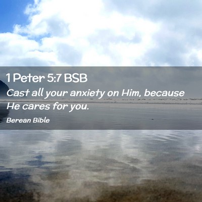 Picture 02 - 1 Peter 5:7 BSB - Cast all your anxiety on Him, because He cares - Bible Verse Picture